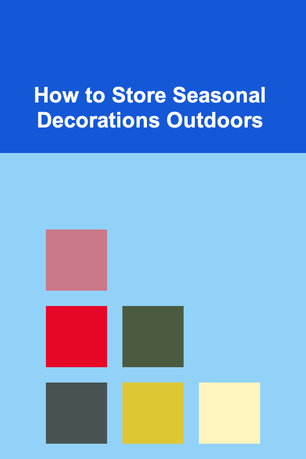 How to Store Seasonal Decorations Outdoors
