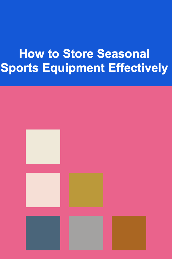 How to Store Seasonal Sports Equipment Effectively