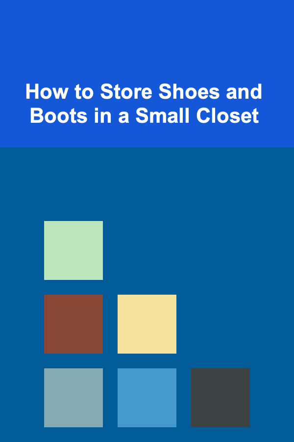 How to Store Shoes and Boots in a Small Closet