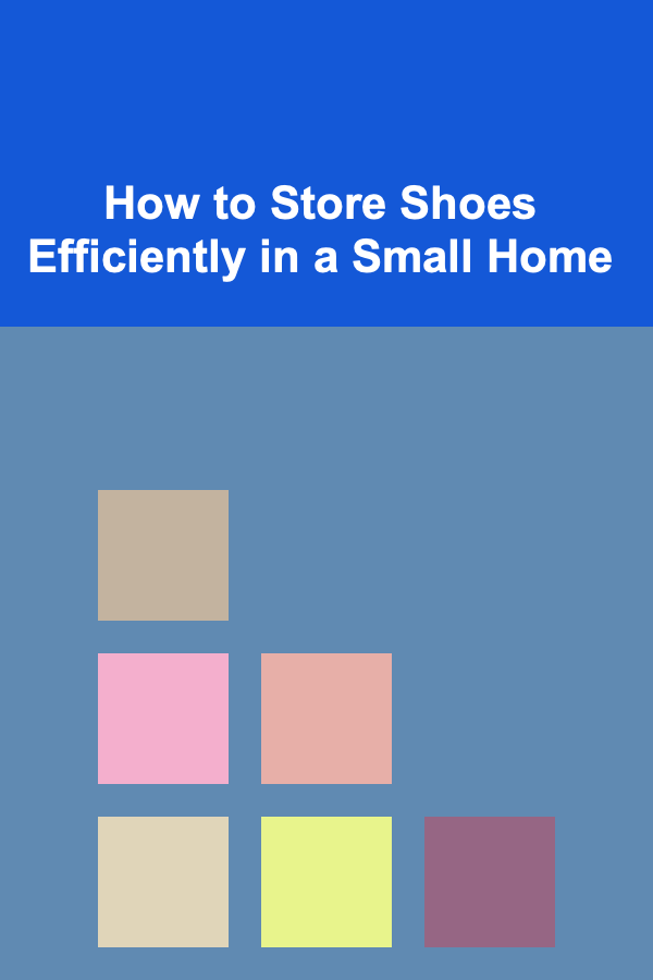 How to Store Shoes Efficiently in a Small Home