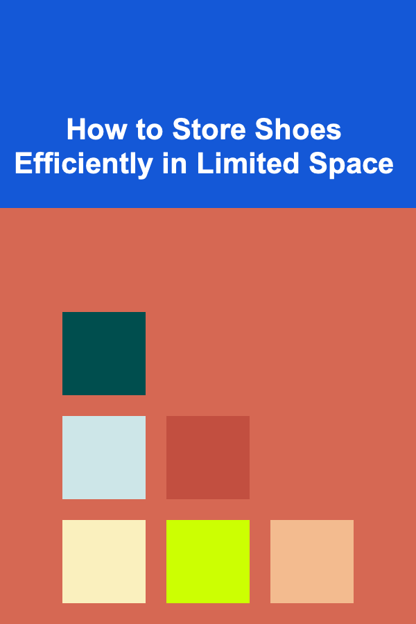 How to Store Shoes Efficiently in Limited Space