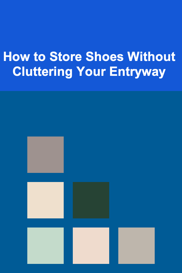 How to Store Shoes Without Cluttering Your Entryway