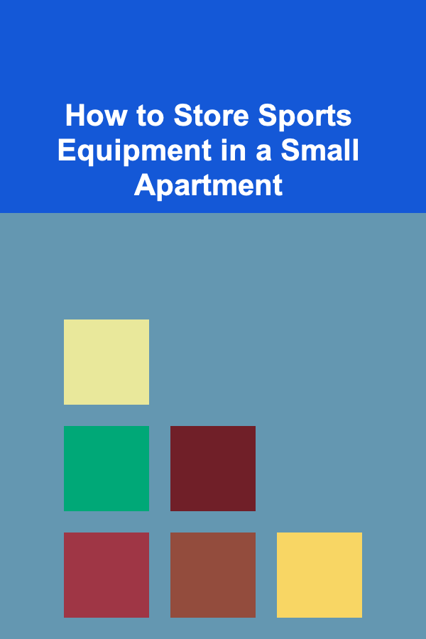 How to Store Sports Equipment in a Small Apartment