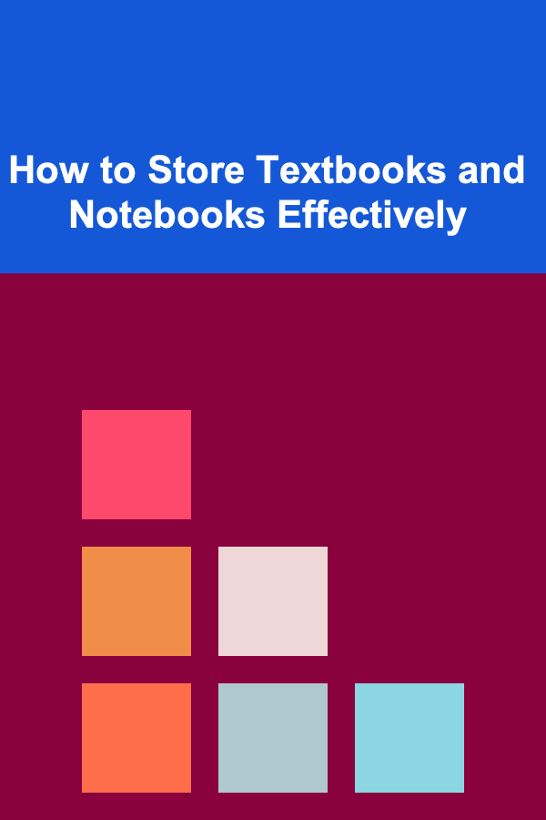 How to Store Textbooks and Notebooks Effectively