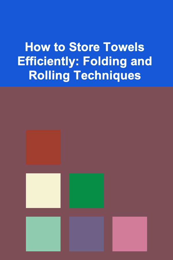 How to Store Towels Efficiently: Folding and Rolling Techniques
