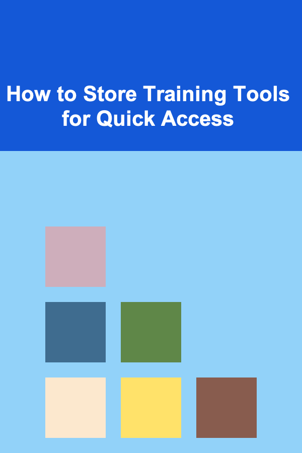 How to Store Training Tools for Quick Access