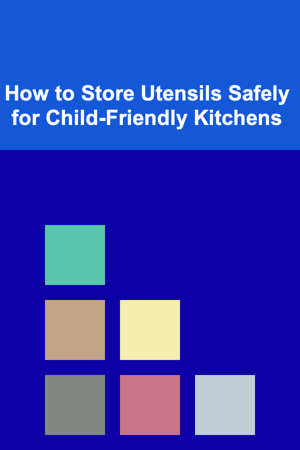 How to Store Utensils Safely for Child-Friendly Kitchens