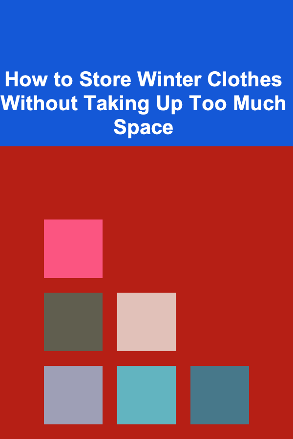 How to Store Winter Clothes Without Taking Up Too Much Space