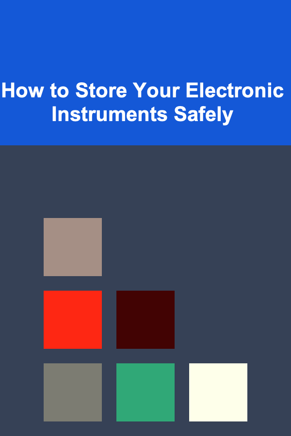 How to Store Your Electronic Instruments Safely