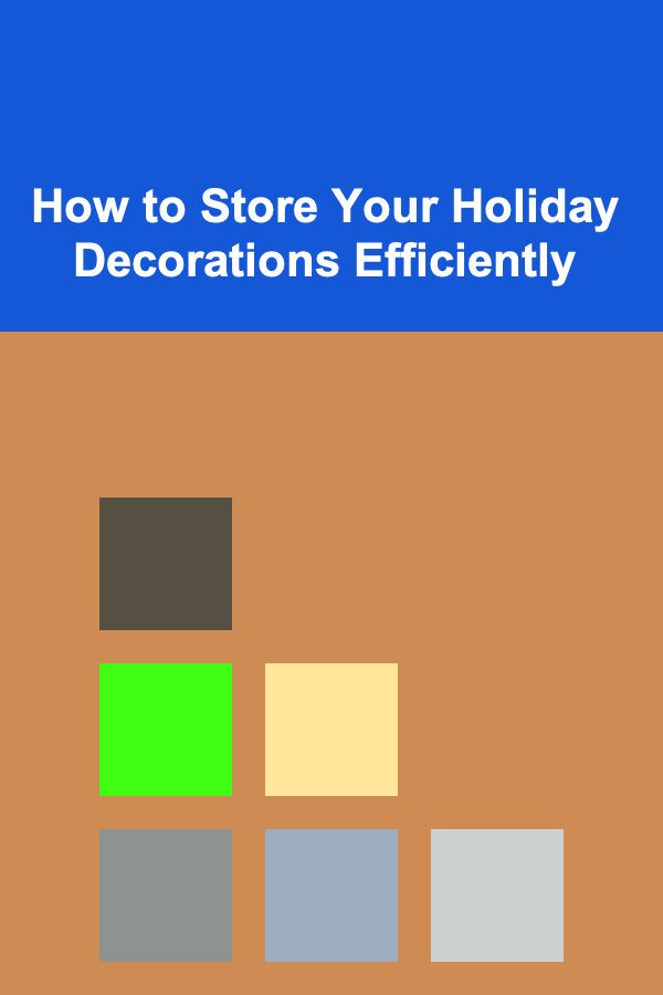 How to Store Your Holiday Decorations Efficiently