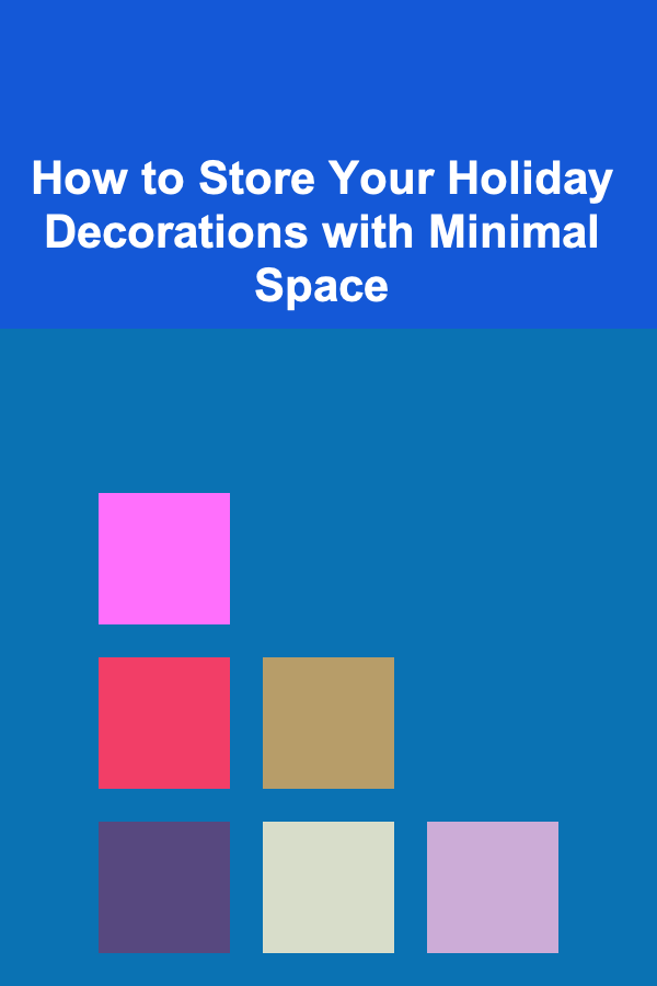 How to Store Your Holiday Decorations with Minimal Space