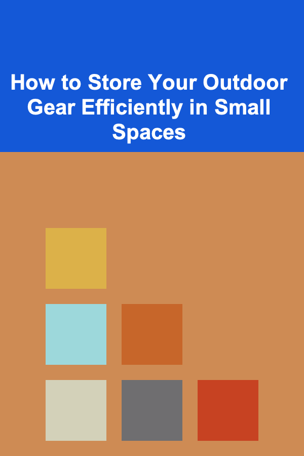 How to Store Your Outdoor Gear Efficiently in Small Spaces