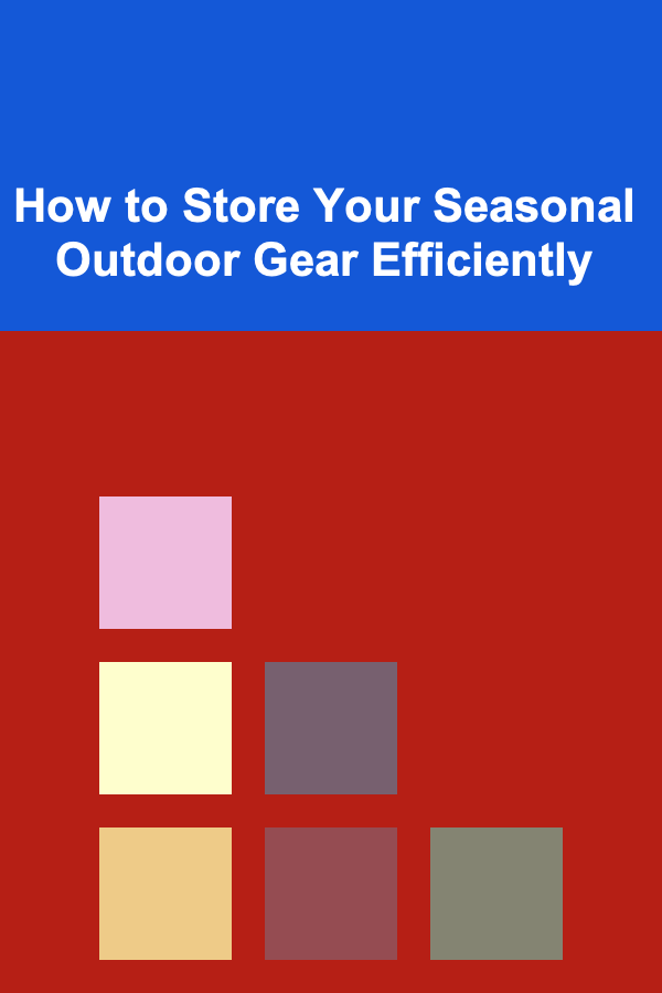 How to Store Your Seasonal Outdoor Gear Efficiently