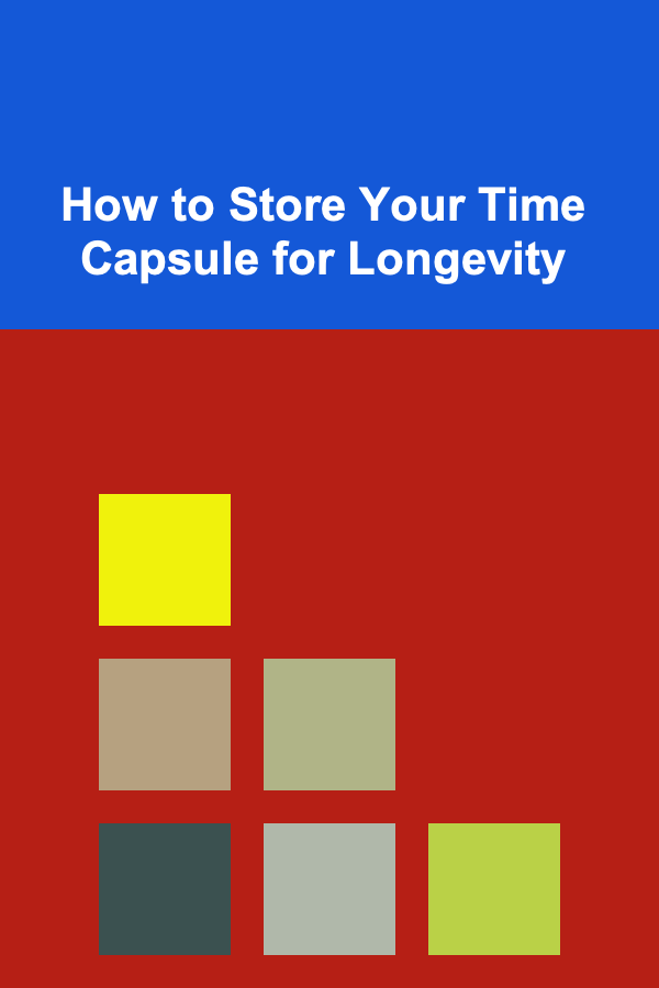 How to Store Your Time Capsule for Longevity