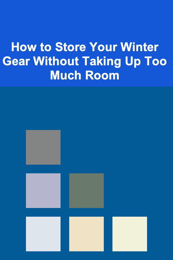 How to Store Your Winter Gear Without Taking Up Too Much Room