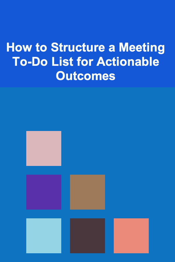 How to Structure a Meeting To-Do List for Actionable Outcomes