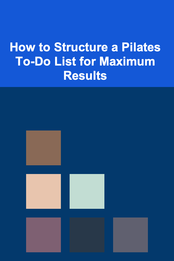 How to Structure a Pilates To-Do List for Maximum Results