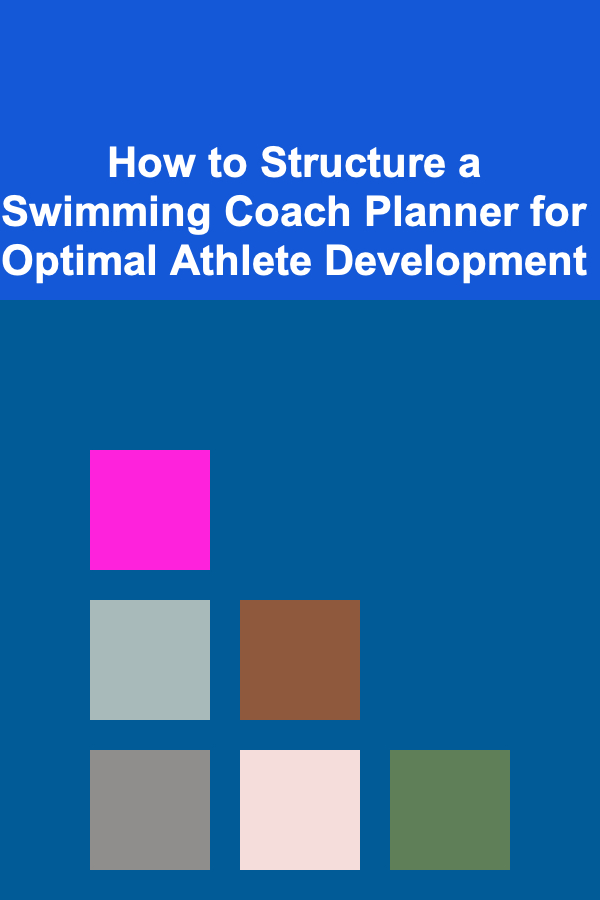 How to Structure a Swimming Coach Planner for Optimal Athlete Development