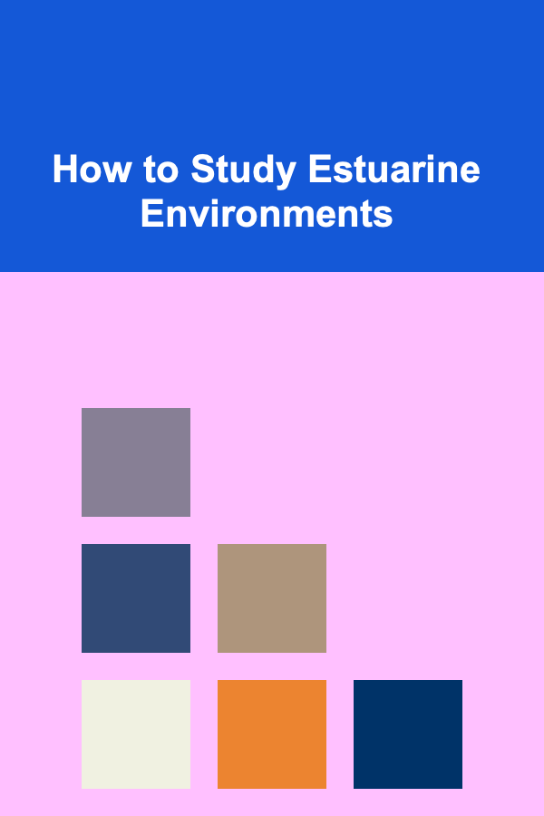 How to Study Estuarine Environments