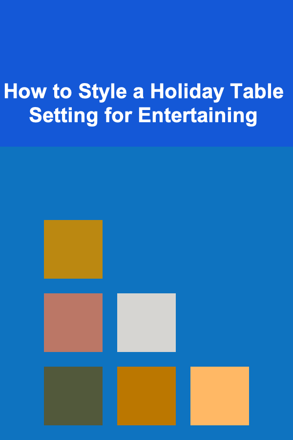 How to Style a Holiday Table Setting for Entertaining