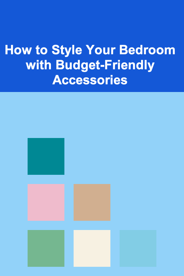 How to Style Your Bedroom with Budget-Friendly Accessories