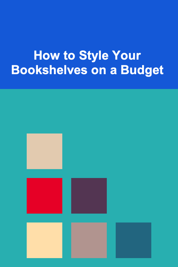 How to Style Your Bookshelves on a Budget