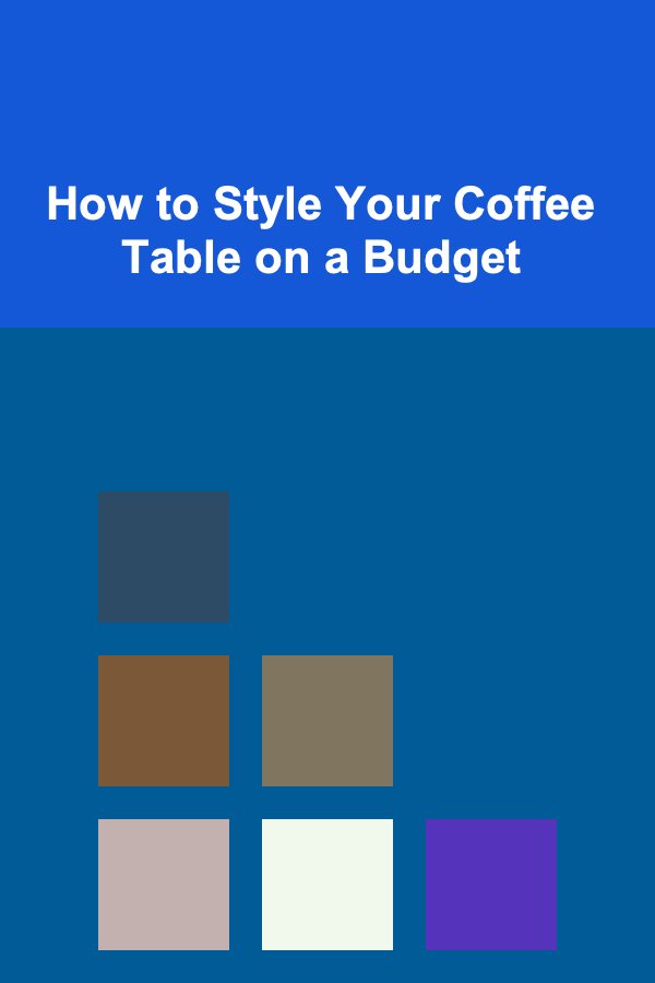 How to Style Your Coffee Table on a Budget