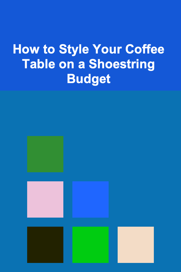 How to Style Your Coffee Table on a Shoestring Budget