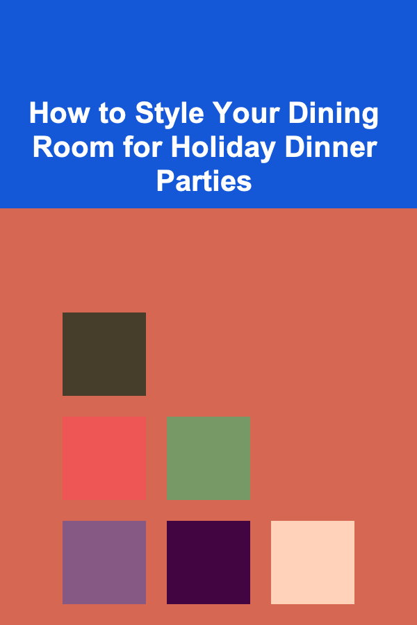 How to Style Your Dining Room for Holiday Dinner Parties