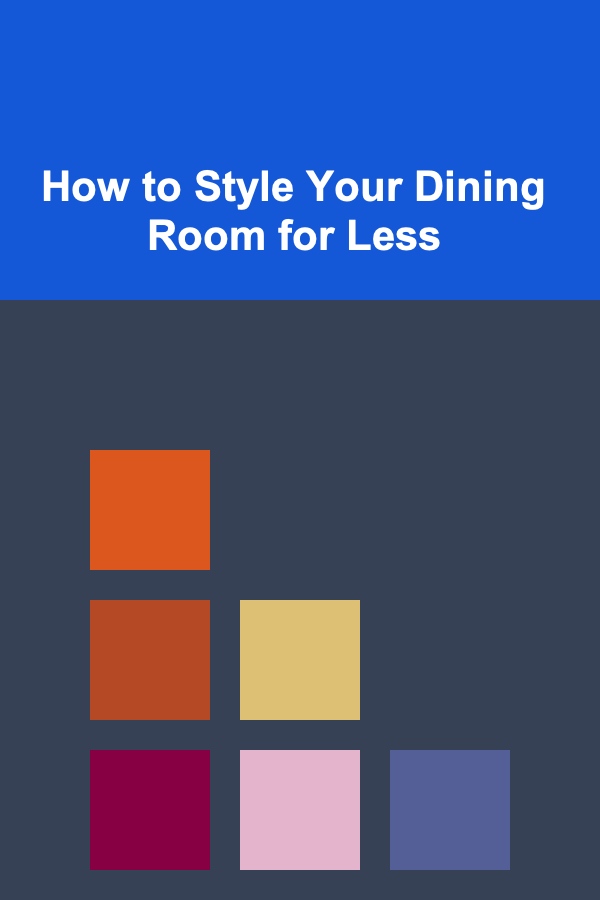 How to Style Your Dining Room for Less