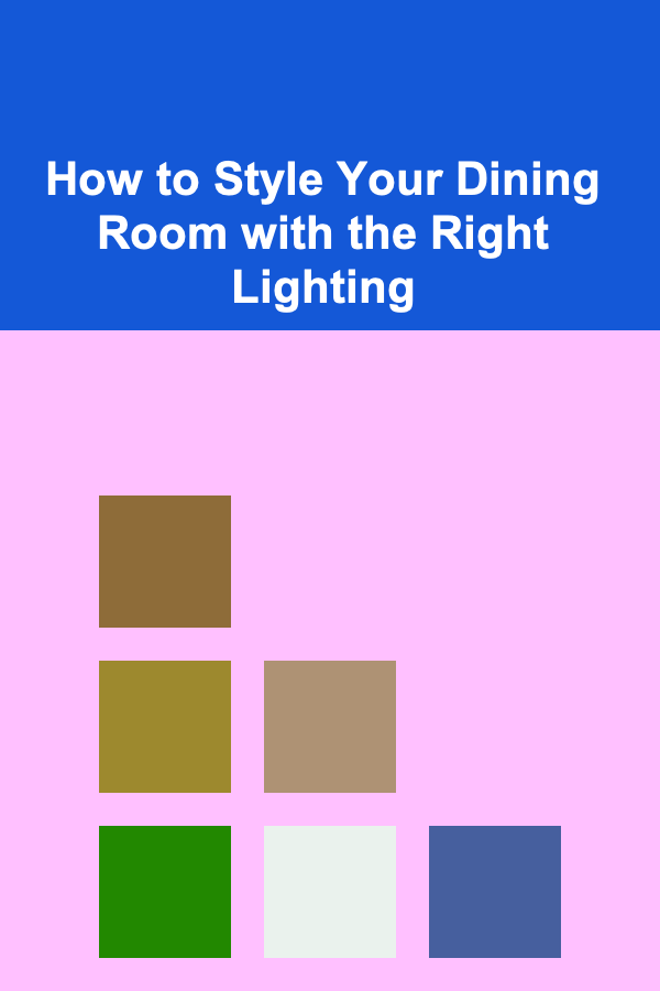 How to Style Your Dining Room with the Right Lighting