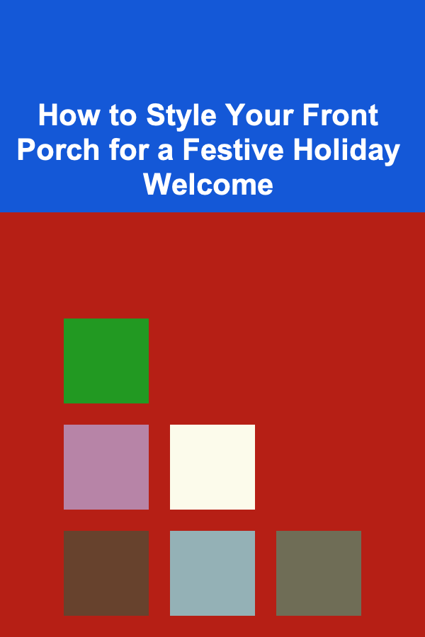 How to Style Your Front Porch for a Festive Holiday Welcome