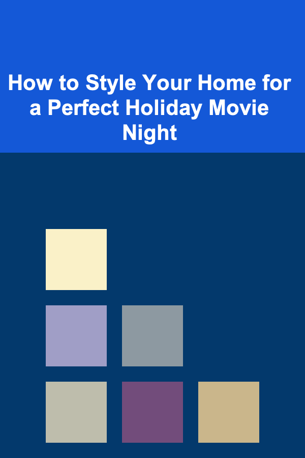 How to Style Your Home for a Perfect Holiday Movie Night