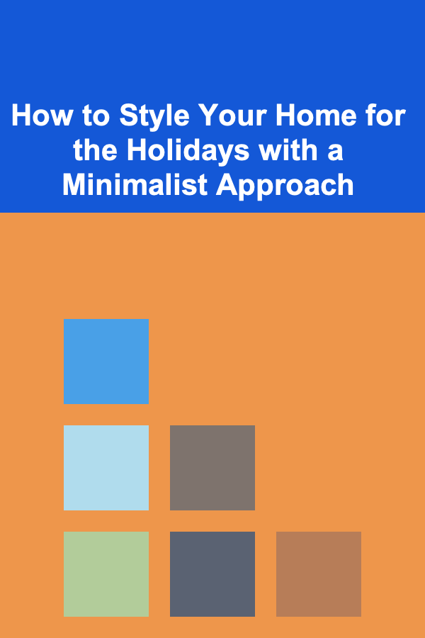 How to Style Your Home for the Holidays with a Minimalist Approach