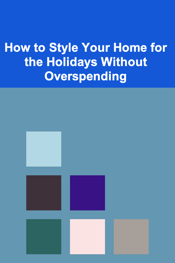 How to Style Your Home for the Holidays Without Overspending