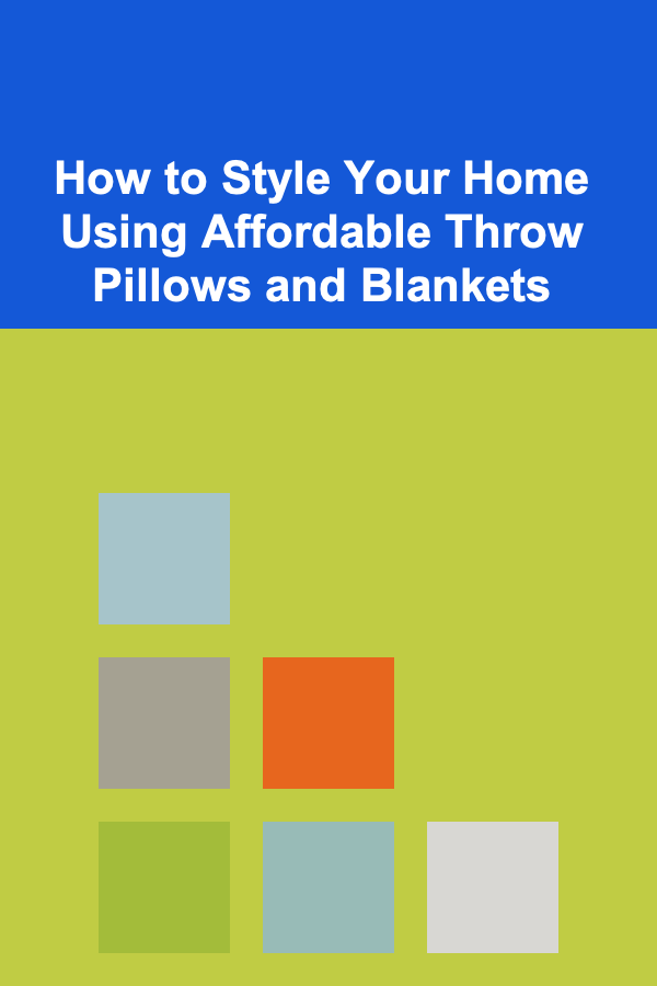 How to Style Your Home Using Affordable Throw Pillows and Blankets