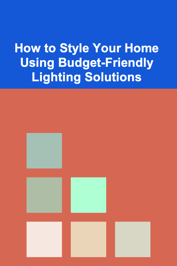 How to Style Your Home Using Budget-Friendly Lighting Solutions
