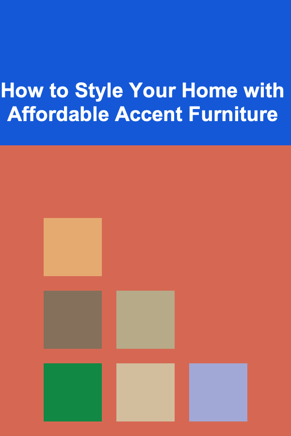 How to Style Your Home with Affordable Accent Furniture