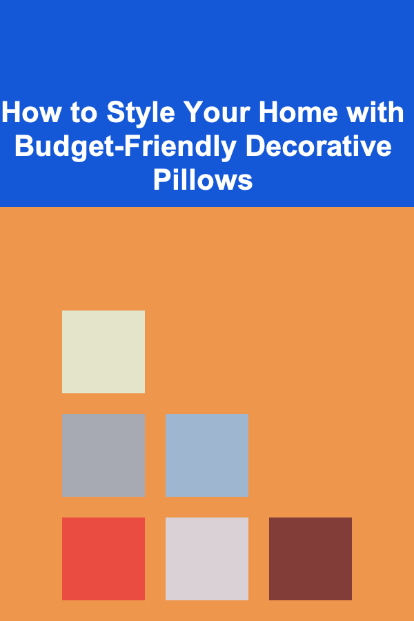 How to Style Your Home with Budget-Friendly Decorative Pillows