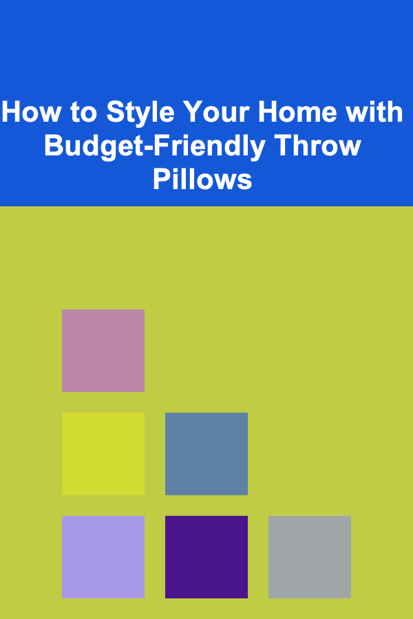 How to Style Your Home with Budget-Friendly Throw Pillows