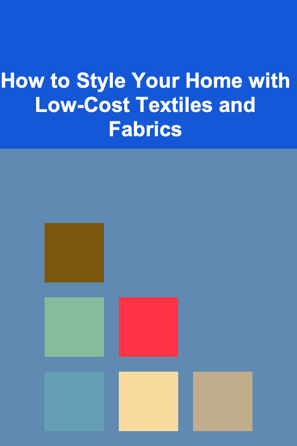 How to Style Your Home with Low-Cost Textiles and Fabrics