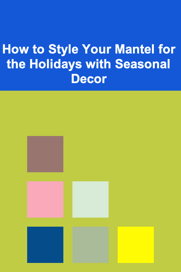 How to Style Your Mantel for the Holidays with Seasonal Decor