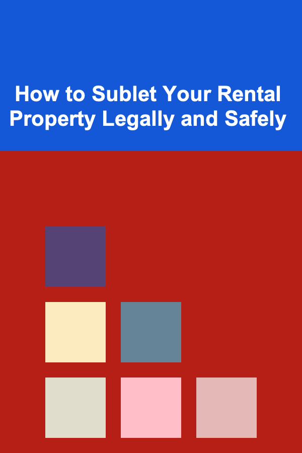 How to Sublet Your Rental Property Legally and Safely