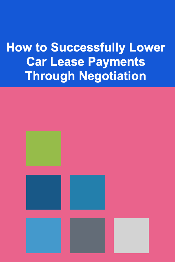 How to Successfully Lower Car Lease Payments Through Negotiation
