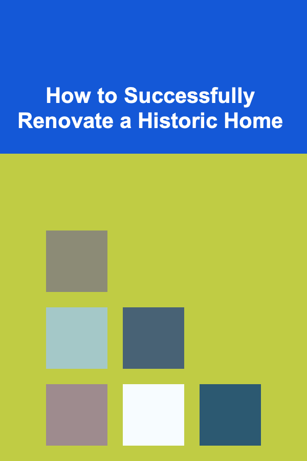 How to Successfully Renovate a Historic Home