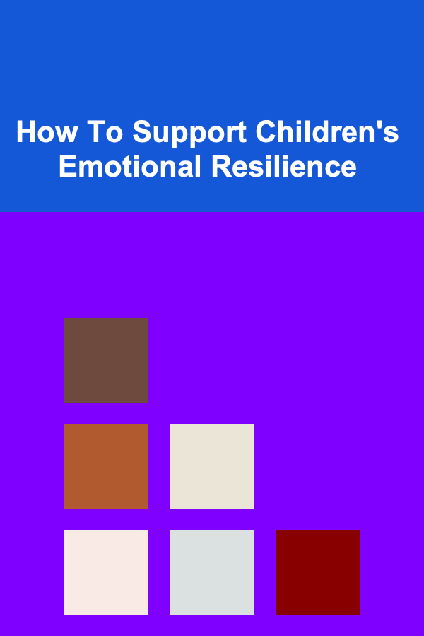 How To Support Children's Emotional Resilience