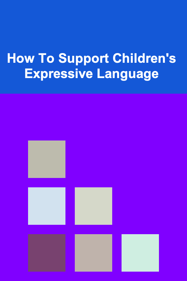 How To Support Children's Expressive Language