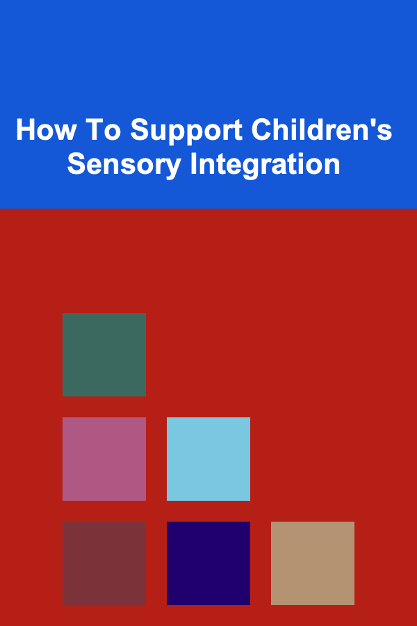 How To Support Children's Sensory Integration