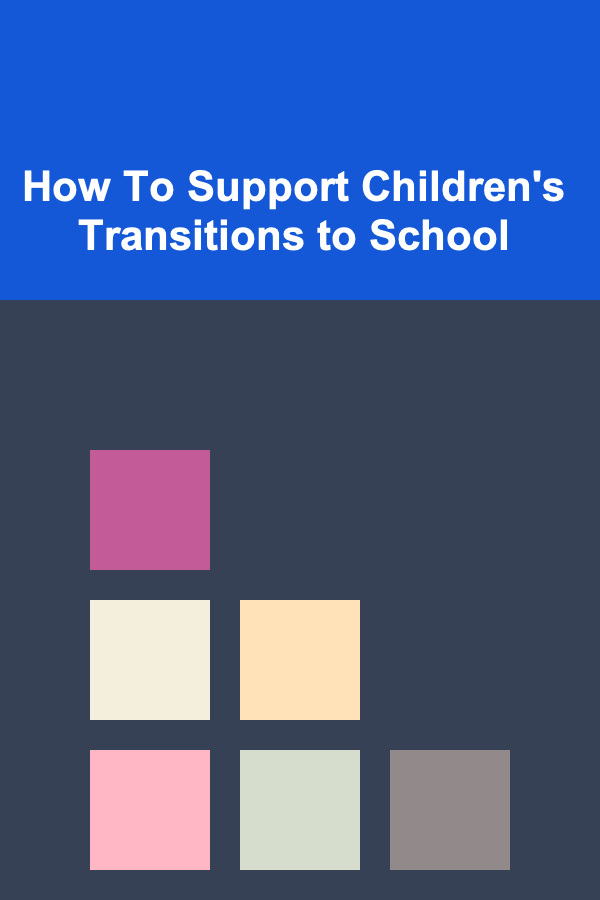 How To Support Children's Transitions to School
