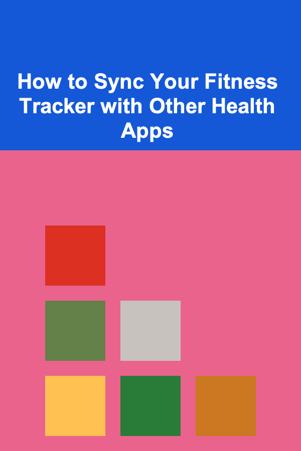 How to Sync Your Fitness Tracker with Other Health Apps